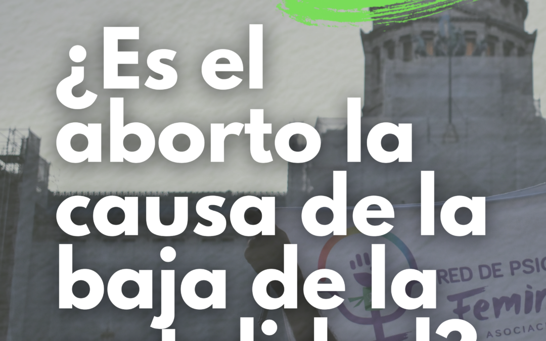 ¿Es el aborto la causa de la baja natalidad? Conversemos sobre algunos mitos.